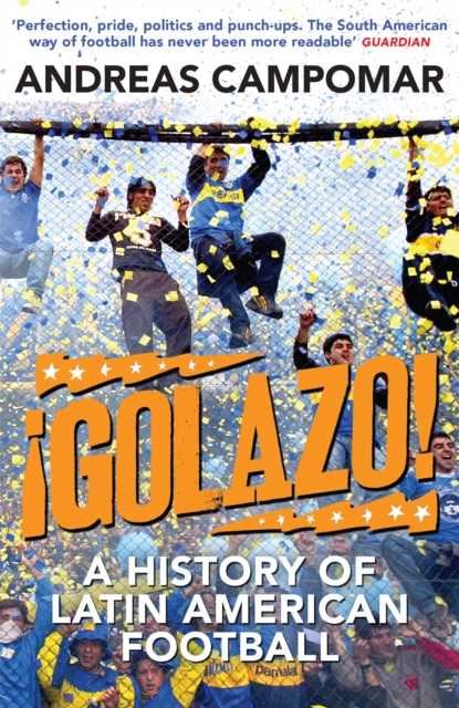 ¡Golazo! : A History of Latin American Football, Paperback / softback Book