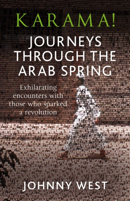 Karama! : Journeys Through the Arab Spring, EPUB eBook