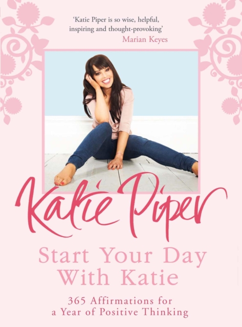 Start Your Day With Katie : 365 Affirmations for a Year of Positive Thinking, EPUB eBook