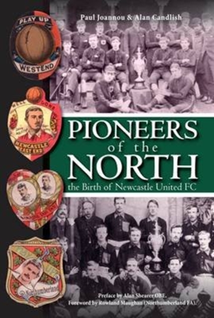 Pioneers of the North - The Birth of Newcastle United FC, Paperback / softback Book