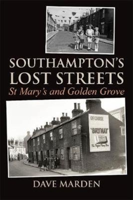 Southampton's Lost Streets : St Mary's and Golden Grove, Paperback / softback Book