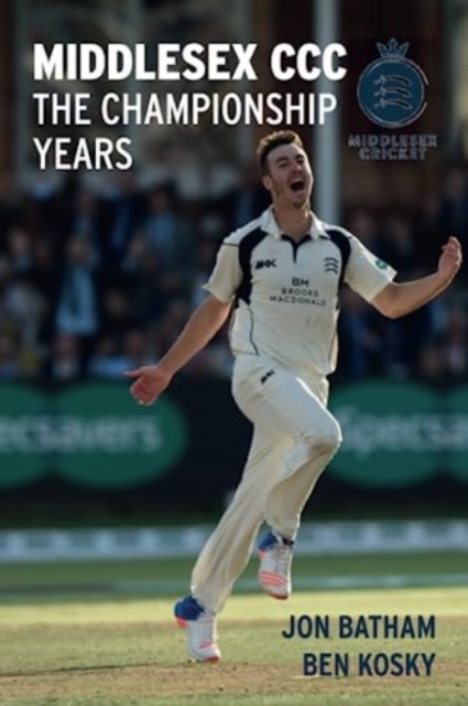 Middlesex CCC - The Championship Years, Paperback / softback Book