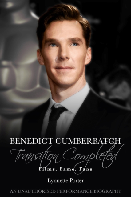 Benedict Cumberbatch, Transition Completed : Films, Fame, Fans, EPUB eBook