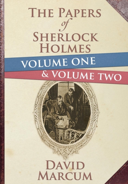 The Papers of Sherlock Holmes : Volume 1 & 2, Hardback Book