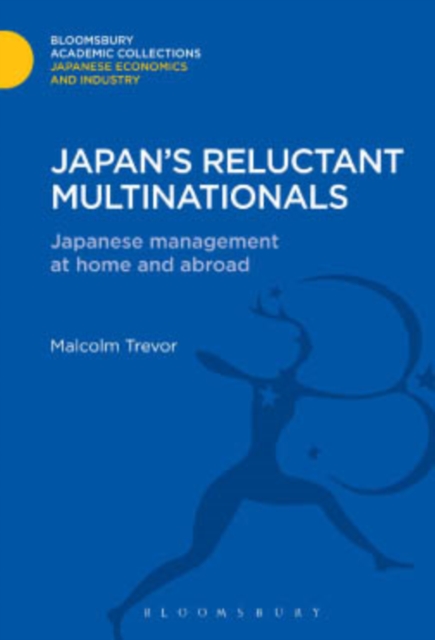 Japan's Reluctant Multinationals : Japanese Management at Home and Abroad, PDF eBook