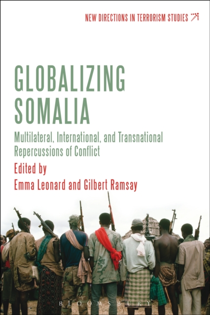 Globalizing Somalia : Multilateral, International and Transnational Repercussions of Conflict, PDF eBook
