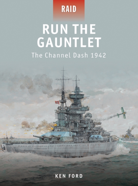 Run The Gauntlet : The Channel Dash 1942, EPUB eBook