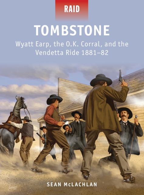 Tombstone : Wyatt Earp, the O.K. Corral, and the Vendetta Ride 1881–82, PDF eBook