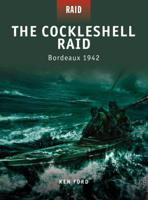 The Cockleshell Raid : Bordeaux 1942, EPUB eBook