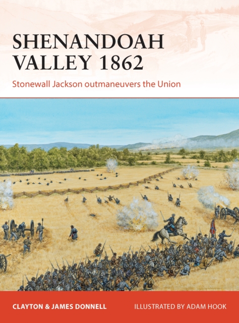 Shenandoah Valley 1862 : Stonewall Jackson Outmaneuvers the Union, PDF eBook