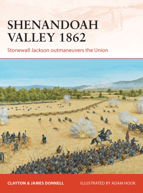 Shenandoah Valley 1862 : Stonewall Jackson Outmaneuvers the Union, EPUB eBook