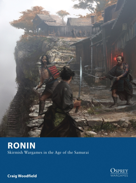 Ronin : Skirmish Wargames in the Age of the Samurai, Paperback / softback Book