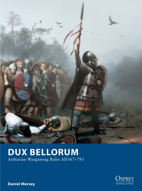 Dux Bellorum : Arthurian Wargaming Rules Ad367–793, EPUB eBook