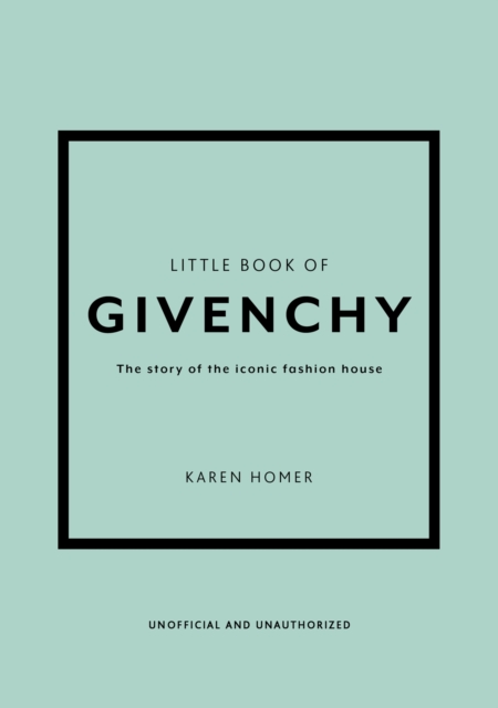 Little Book of Givenchy : The story of the iconic fashion house, Hardback Book