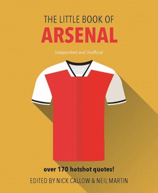 The Little Book of Arsenal : Over 170 hotshot quotes!, Hardback Book