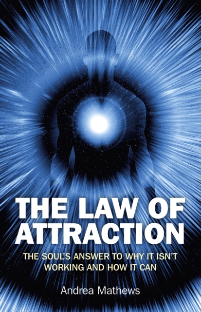 Law of Attraction : The Souls Answer to Why It isn't Working and How it Can, EPUB eBook