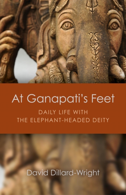At Ganapati's Feet : Daily Life with the Elephant-Headed Deity, EPUB eBook