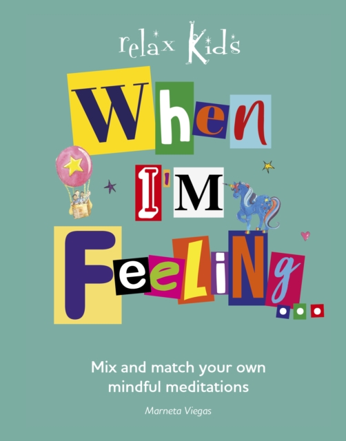 Relax Kids: When I'm Feeling... : Create a different story meditation each day., Paperback / softback Book