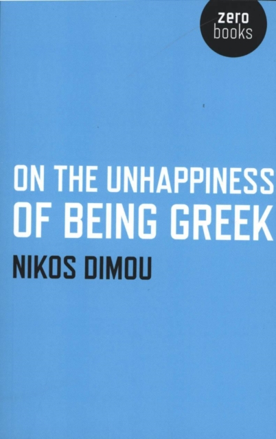 On the Unhappiness of Being Greek, Paperback / softback Book
