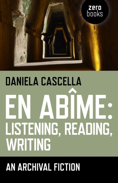 En Abime: Listening, Reading, Writing : An Archival Fiction, EPUB eBook