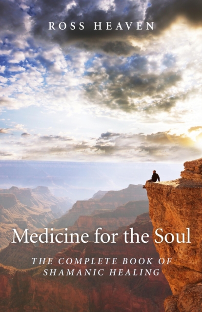 Medicine for the Soul - The Complete Book of Shamanic Healing, Paperback / softback Book