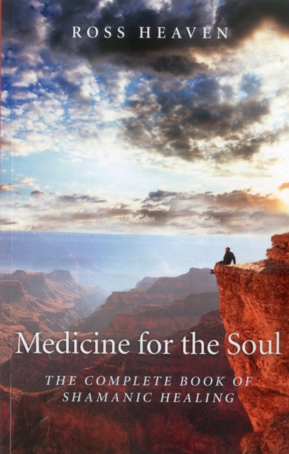 Medicine for the Soul : The Complete Book of Shamanic Healing, EPUB eBook