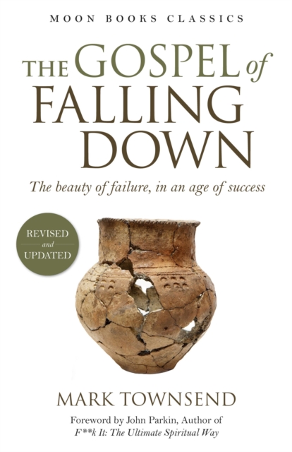 Gospel of Falling Down : The Beauty Of Failure In An Age Of Success, EPUB eBook