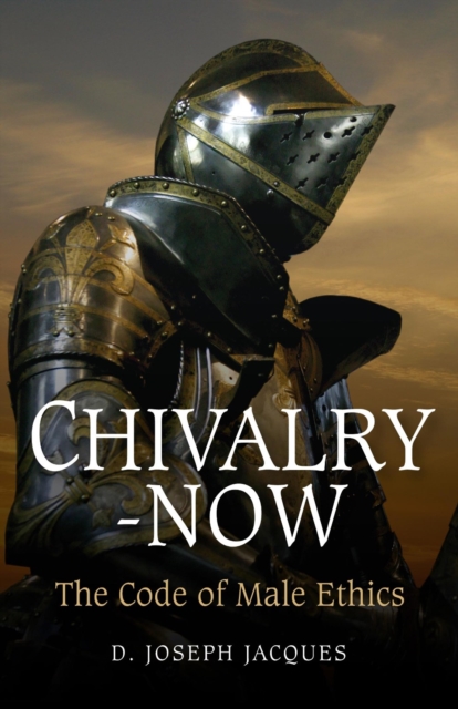 Chivalry-Now : The Code of Male Ethics, EPUB eBook