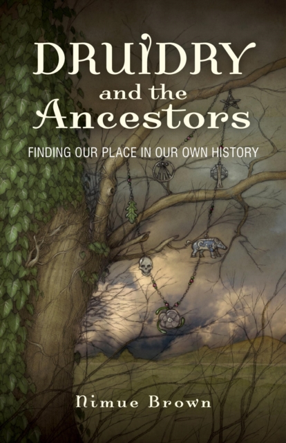 Druidry and the Ancestors : Finding our place in our own history, EPUB eBook