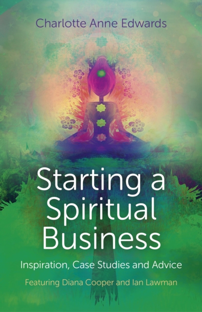 Starting a Spiritual Business – Inspiration, Cas – Featuring Diana Cooper and Ian Lawman, Paperback / softback Book