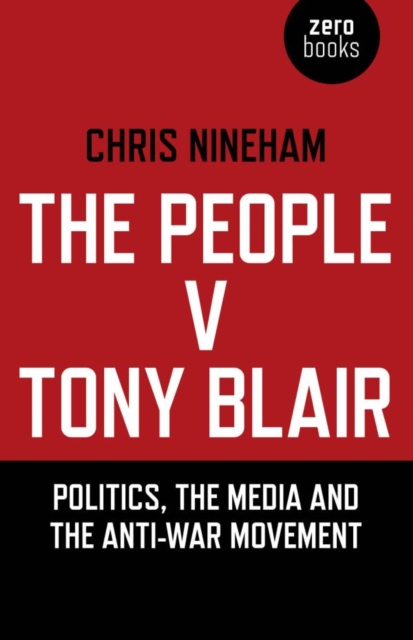 The People v. Tony Blair : Politics, the Media and the Anti-War Movement, EPUB eBook