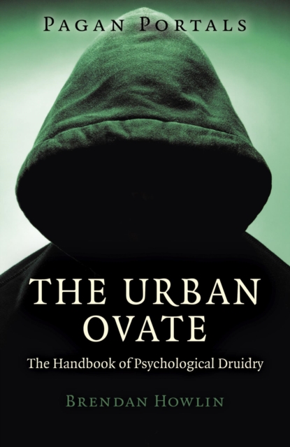 Pagan Portals - The Urban Ovate : The Handbook of Psychological Druidry, EPUB eBook