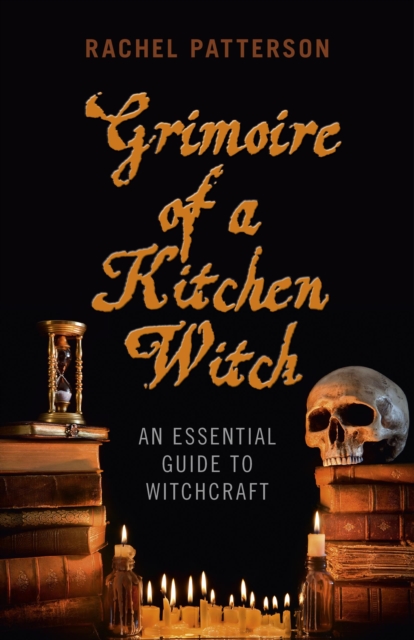 Grimoire of a Kitchen Witch - An essential guide to Witchcraft, Paperback / softback Book