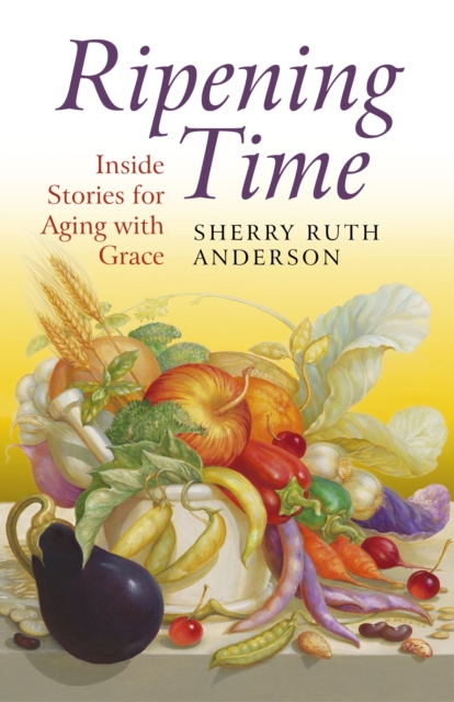 Ripening Time : Inside Stories for Aging with Grace, EPUB eBook