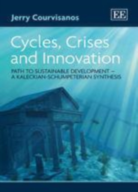 Cycles, Crises and Innovation : Path to Sustainable Development - a Kaleckian-Schumpeterian Synthesis, PDF eBook