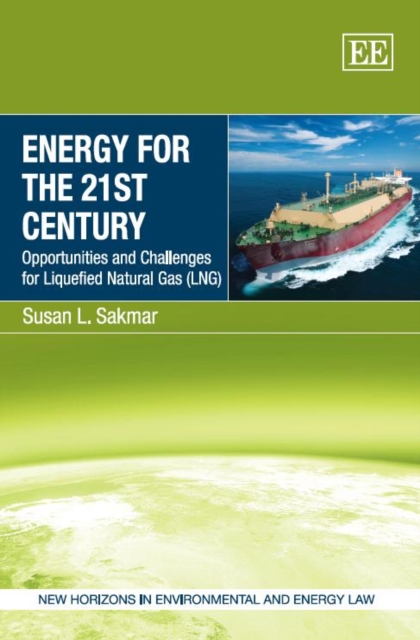 Energy for the 21st Century : Opportunities and Challenges for Liquefied Natural Gas (LNG), PDF eBook