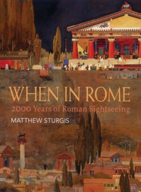 When in Rome : 2000 Years of Roman Sightseeing, EPUB eBook