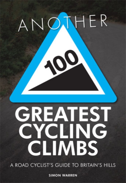 Another 100 Greatest Cycling Climbs : A Road Cyclist's Guide to Britain's Hills, EPUB eBook