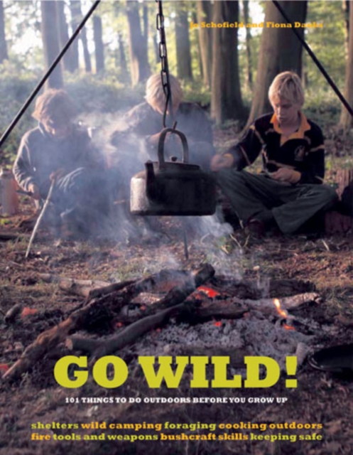 Go Wild! : 101 Things To Do Outdoors Before You Grow Up, EPUB eBook