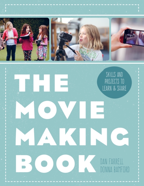 The Movie Making Book : Skills and projects to learn and share, EPUB eBook