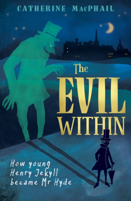 The Evil Within : How Young Henry Jekyll Became Mr Hyde, Paperback / softback Book
