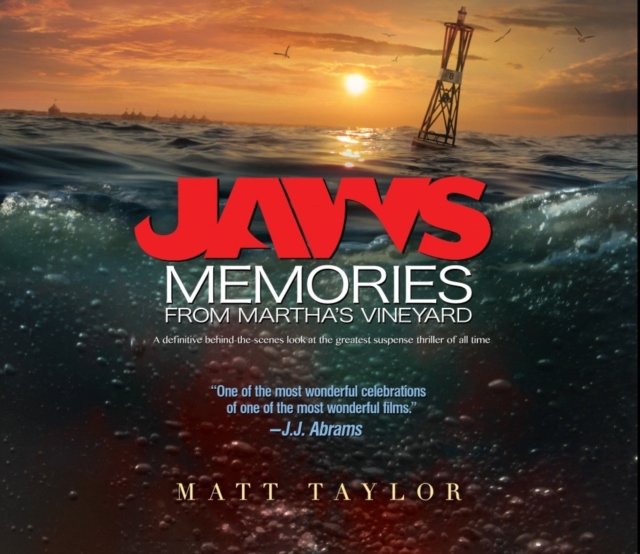Jaws: Memories from Martha's Vineyard : A Definitive Behind-the-Scenes Look at the Greatest Suspense Thriller of All Time, Paperback / softback Book