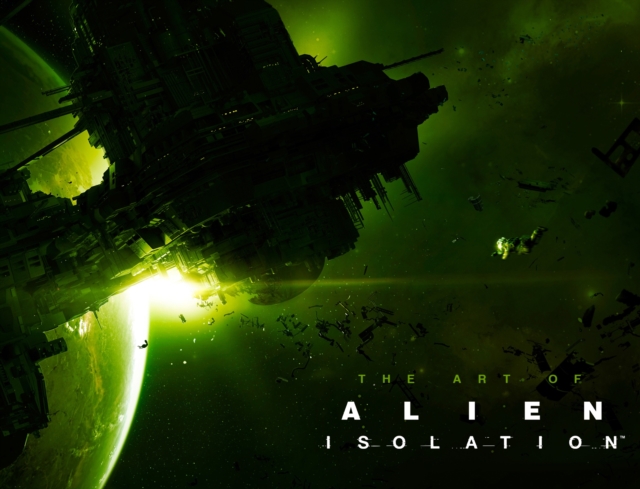 The Art of Alien: Isolation, Hardback Book