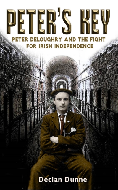 Peter's Key: Peter DeLoughry and the Fight for Irish Independence, EPUB eBook
