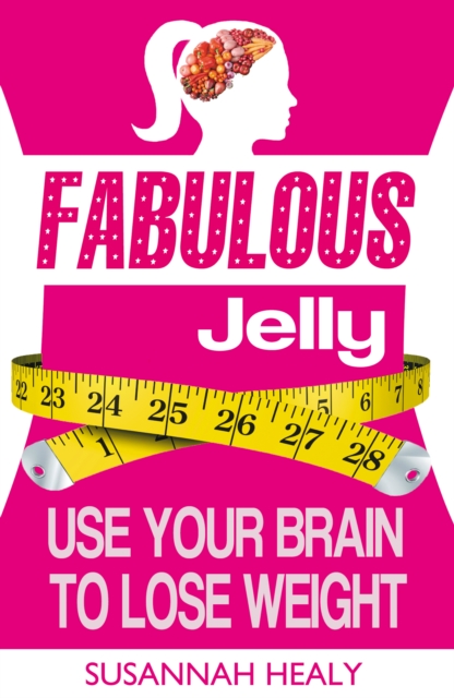 Fabulous Jelly: Use Your Brain to Lose Weight, EPUB eBook