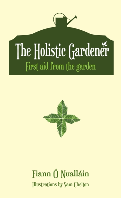 The Holistic Gardener: First Aid from the Garden, EPUB eBook
