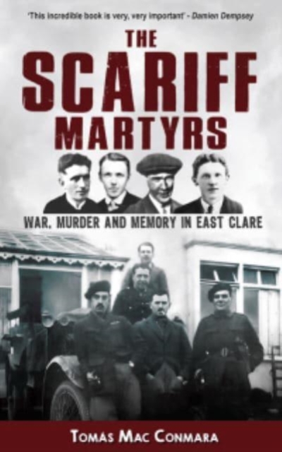 The Scariff Martyrs : War, Murder and Memory in East Clare, Paperback / softback Book