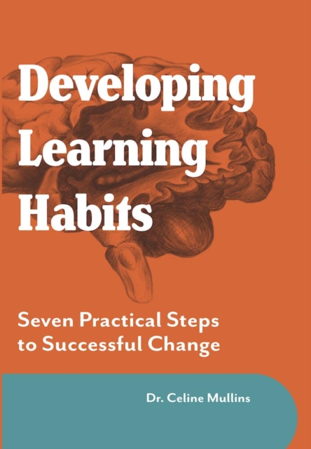 Developing Learning Habits : Seven Practical Steps to Successful change, EPUB eBook
