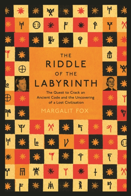 Riddle of the Labyrinth : The Quest to Crack an Ancient Code and the Uncovering of a Lost Civilisation, Paperback / softback Book