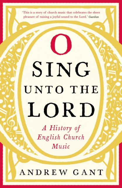 O Sing unto the Lord : A History of English Church Music, Paperback / softback Book